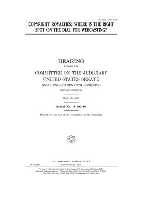 Copyright royalties: where is the right spot on the dial for webcasting? by United States Congress, United States Senate, Committee on the Judiciary (senate)