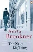 The Next Big Thing by Anita Brookner