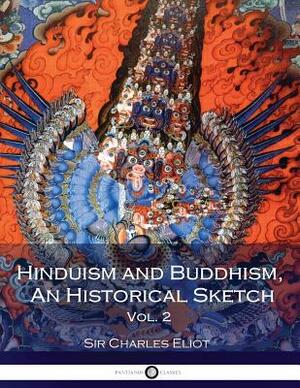 Hinduism and Buddhism, An Historical Sketch, Vol. 2 by Charles W. Eliot