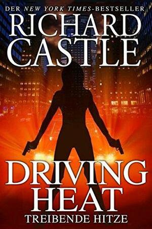 Driving Heat: Treibende Hitze by Richard Castle