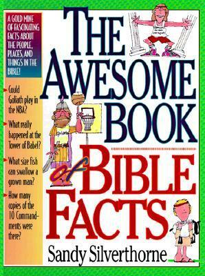 The Awesome Book of Bible Facts by Sandy Silverthorne