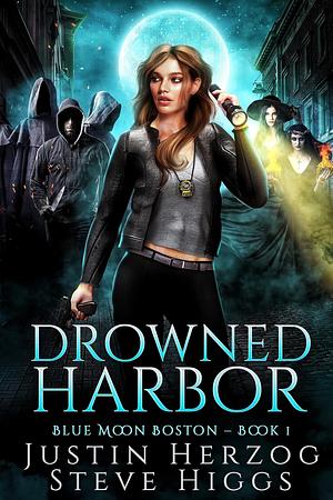Drowned Harbor: Blue Moon Investigations: Boston Book 1 by Justin Herzog, Justin Herzog, Steve Higgs