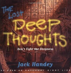 The Lost Deep Thoughts: Don't Fight the Deepness by Rick Newhouse, Jack Handey, Dave McIntyre