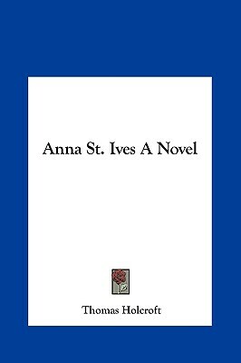 Anna St. Ives by Thomas Holcroft