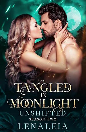 Tangled in Moonlight: Unshifted: book 2 by Lenaleia _
