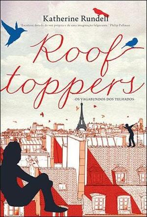 Rooftoppers - Os Vagabundos dos Telhados by Katherine Rundell