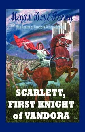 Scarlett, First Knight of Vandora by Blue Terry, Megan, Janet Sue Terry