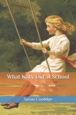 What Katy Did at School by Susan Coolidge