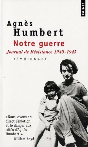Notre Guerre. Journal de R'Sistance (1940-1945) (Points documents) (English and French Edition) by Agnès Humbert