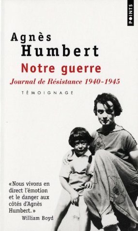 Notre Guerre. Journal de R'Sistance (1940-1945) (Points documents) (English and French Edition) by Agnès Humbert