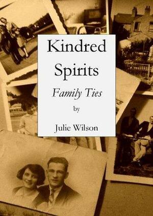 Kindred Spirits: Family Ties by Julie Wilson