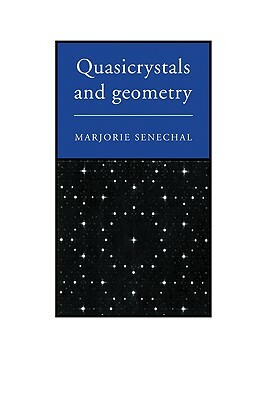 Quasicrystals and Geometry by Marjorie Senechal