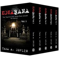 Kowabana Collection: Vol. 1-5 by Tara A. Devlin