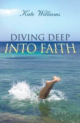 Diving Deep Into Faith by Kate Williams