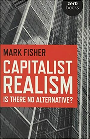 Kapitalistinis realizmas. Nėra jokios alternatyvos? by Mark Fisher