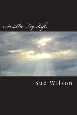 As The Fog Lifts by Sue Wilson
