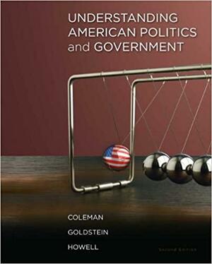 Understanding American Politics and Government by William G. Howell, John J. Coleman, Kenneth M. Goldstein