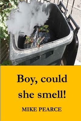 Boy, could she smell! by Mike Pearce