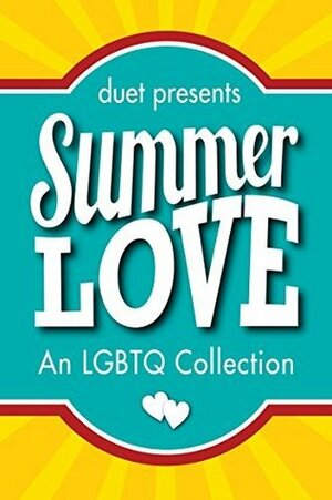 Summer Love by Annie Harper, Suzey Ingold, Rachel Davidson Leigh, Rachel Blackburn, Caroline Hanlin, Ella J. Ash, Naomi Tajedler, H.J. Coulter, Amy Stilgenbauer, S.J. Martin