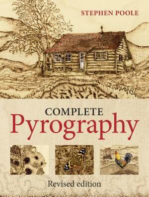 Complete Pyrography: Revised Edition by Stephen Poole