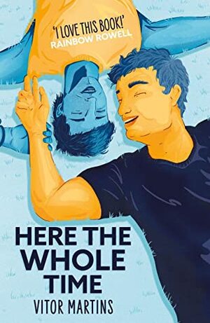 Here the Whole Time by Vitor Martins, Larissa Helena
