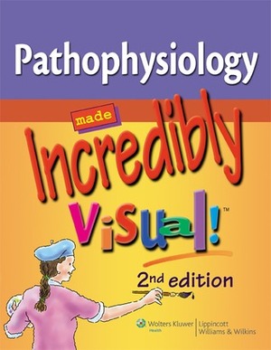 Pathophysiology Made Incredibly Visual! by Lippincott Williams & Wilkins