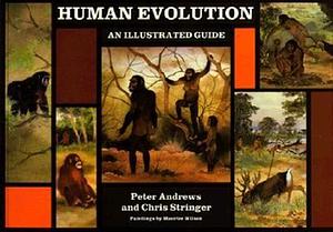 Human Evolution: An Illustrated Guide by P. J. Andrews, C. B. Stringer