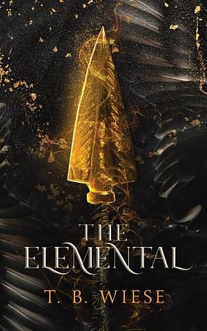 The Elemental by T.B. Wiese