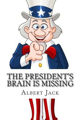 The President's Brain is Missing: And Other Urban Legends by Albert Jack