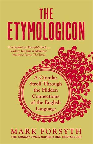 The Etymologicon by Mark Forsyth