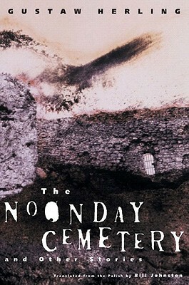 The Noonday Cemetery and Other Stories by Gustaw Herling-Grudziński