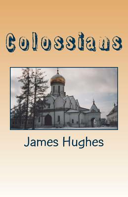 Colossians: Daily Devotionals Volume 29 by James Hughes