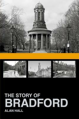 The Story of Bradford by Alan Hall