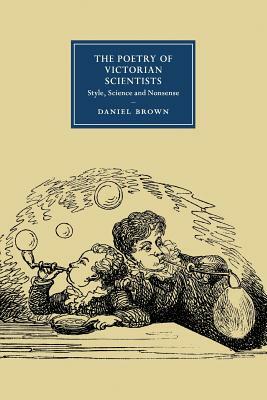 The Poetry of Victorian Scientists by Daniel Brown