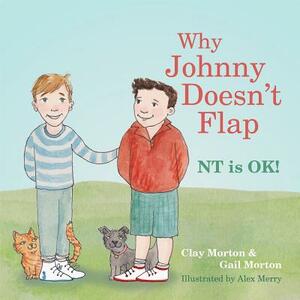 Why Johnny Doesn't Flap: NT Is Ok! by Clay Morton, Gail Morton