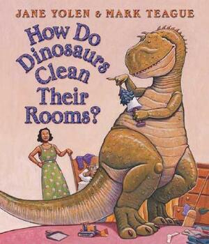How Do Dinosaurs Clean Their Rooms? by Jane Yolen
