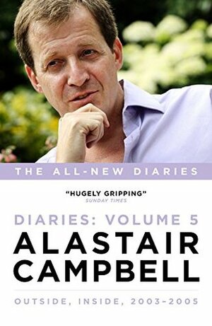 Diaries Volume 5: Outside, Inside, 2003–2005 by Alastair Campbell