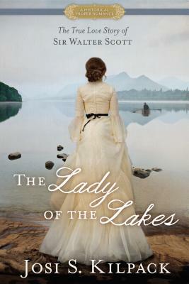The Lady of the Lakes by Josi S. Kilpack