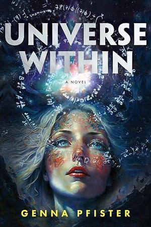 Universe Within by Genna Pfister, Genna Pfister