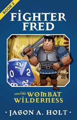 Fighter Fred and the Wombat Wilderness by Jason A. Holt