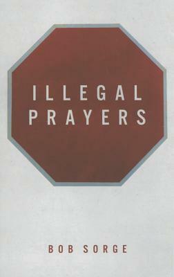 Illegal Prayers by Bob Sorge