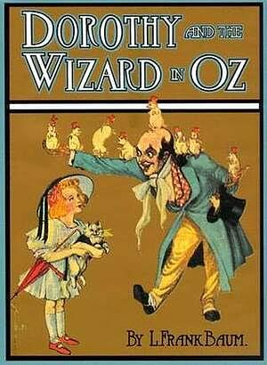 Dorothy and the Wizard in Oz (Illustrated First Edition): 100th Anniversary OZ Collection by L. Frank Baum