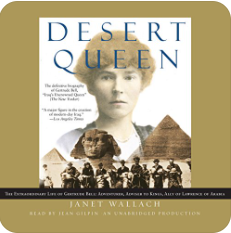 Desert Queen: The Extraordinary Life of Gertrude Bell: Adventurer, Adviser to Kings, Ally of Lawrence of Arabia by Janet Wallach