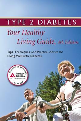 Type 2 Diabetes: Your Healthy Living Guide: Tips, Techniques, and Practical Advice for Living Well with Diabetes by American Diabetes Association