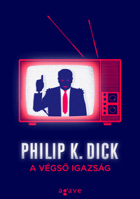 A végső igazság by Philip K. Dick