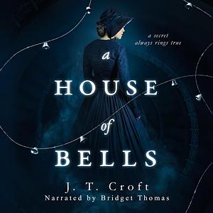 A House of Bells by J.T. Croft