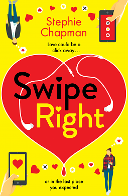 Swipe Right: A laugh out loud, totally uplifting romantic comedy by Stephie Chapman, Stephie Chapman