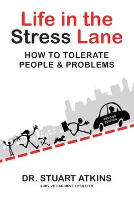 Life in the Stress Lane: How to Tolerate People & Problems by Stuart Atkins