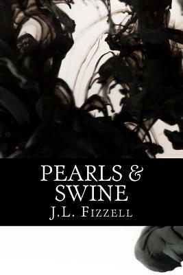 Pearls & Swine by J. L. Fizzell