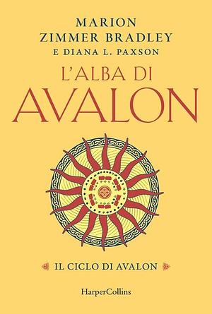 L'alba di Avalon. Il ciclo di Avalon by Diana L. Paxson